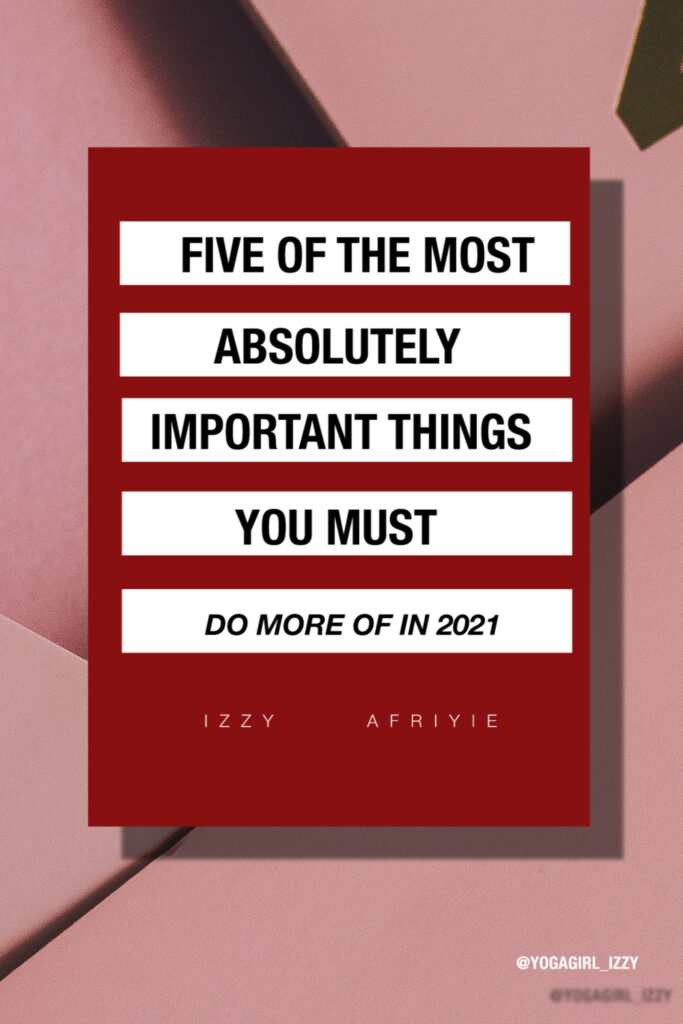 5 things you must absolutely do more of in 2021